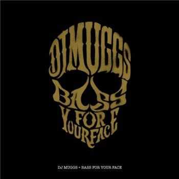 DJ Muggs - Bass For Your Face (2013) DJ Muggs - Bass For Your Face (2013)