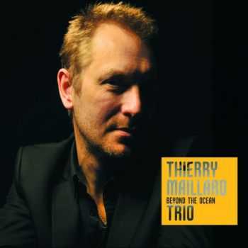 Thierry Maillard Trio - Beyond the Ocean (2013) Thierry Maillard Trio - Beyond the Ocean (2013)