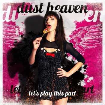 Dust Heaven - Let's Play This Part (2013)