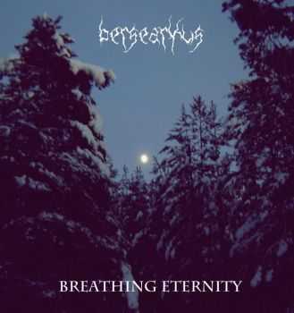 bersearkus - Breathing Eternity (2013)