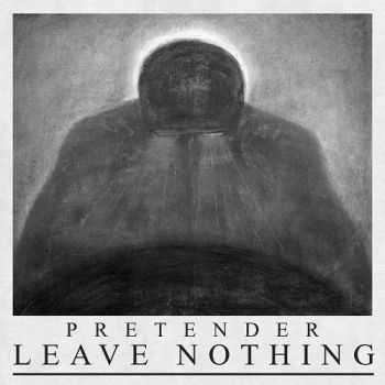 Pretender - Leave Nothing (2013)