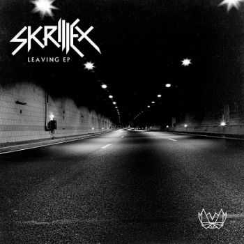 Skrillex - Leaving [2013] [EP]