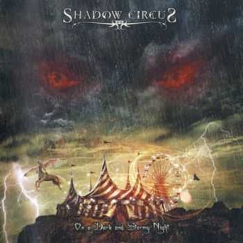 Shadow Circus - On A Dark And Stormy Night (2012) HQ