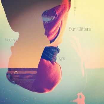 Sun Glitters - Mouth/Tight EP (2012)