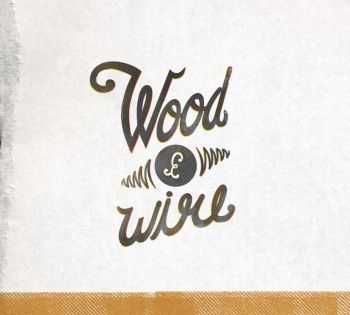 Wood & Wire - Wood & Wire (2013)