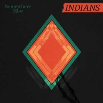 Indians - Somewhere Else (2013)