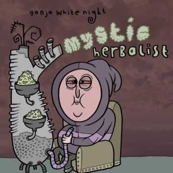 Ganja White Night - Mystic Herbalist (2013)