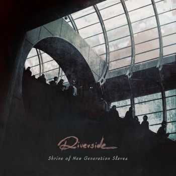 Riverside - Shrine of the New Generation Slaves (2013)