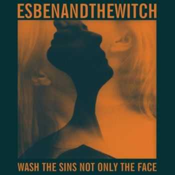 Esben and the Witch - Wash the Sins Not Only the Face (2013)