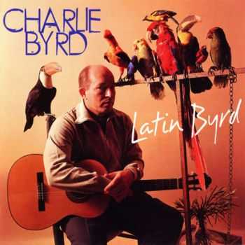 Charlie Byrd - Latin Byrd (1996) FLAC