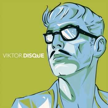 Viktor Disque - Sans Saveur (2013)