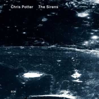 Chris Potter - The Sirens (2013)