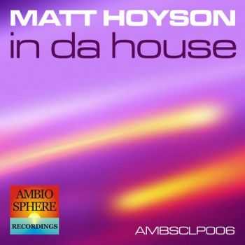 Matt Hoyson - In Da House (2013)