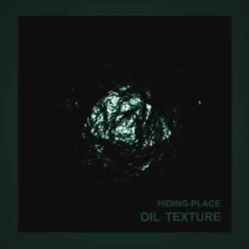 Oil Texture - Hiding Place (2012)