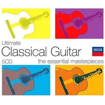 Ultimate Classical Guitar. The Essential Masterpieces (2008)