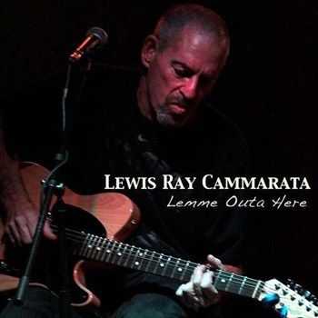 Lewis Ray Cammarata - Lemme Outa Here (2013)