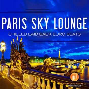 Cafe Chill Lounge Club - Paris Sky Lounge - Chilled Laid Back Euro Beats (2012)