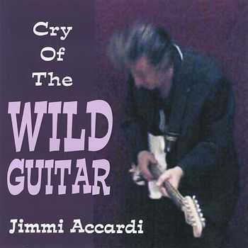 Jimmi Accardi - Cry Of The Wild Guitar 2010