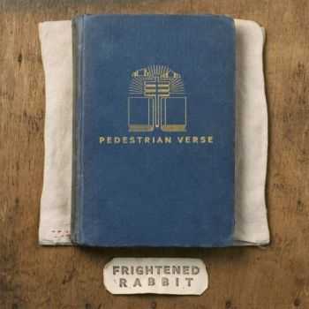 Frightened Rabbit - Pedestrian Verse (Deluxe Edition) (2013)