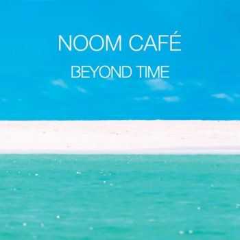 Noom Caf&#233; - Beyond Time (2013)