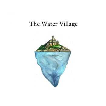 The Water Village - The Water Village (2013)