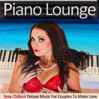 VA - Piano Lounge (Sexy Chillout Deluxe Music for Couples to Make Love)(2013)