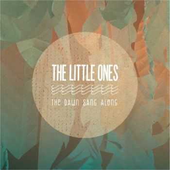 The Little Ones - The Dawn Sang Along (2013)