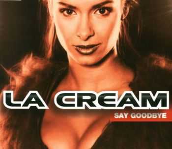 La Cream - Say Goodbye [Maxi-Single] (1999) FLAC