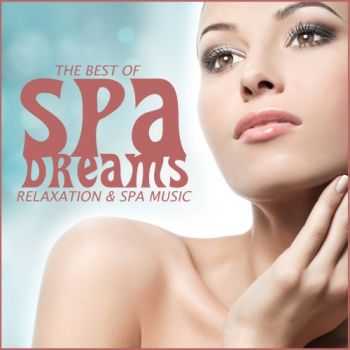 Spa Dreams - The Best Of Relaxation and Spa Muzic (2013)