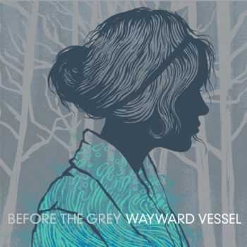 Wayward Vessel - Before The Grey (2012)