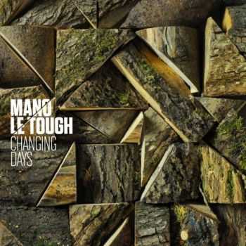 Mano Le Tough - Changing Days (2013)