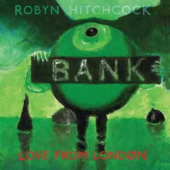 Robyn Hitchcock - Love From London (2013)