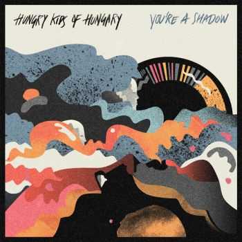 Hungry Kids of Hungary - You're A Shadow (iTunes Version) (2013)