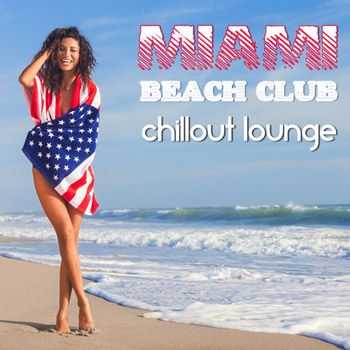 VA - Miami Beach Club Chillout Lounge (The Greatest Smooth and Soothing Melodious Journey) (2013)