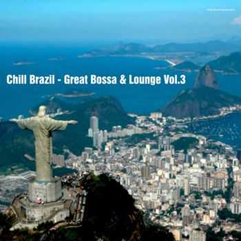 VA - Chill Brazil - Great Bossa & Lounge Vol 3 (2013)