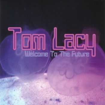 Tom Lacy - Welcome To The Future  (2013)