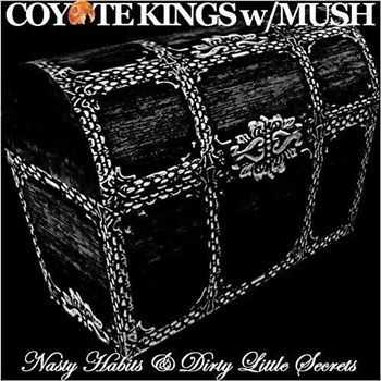 Coyote Kings & Mush - Nasty Habits & Dirty Little Secrets (2013)