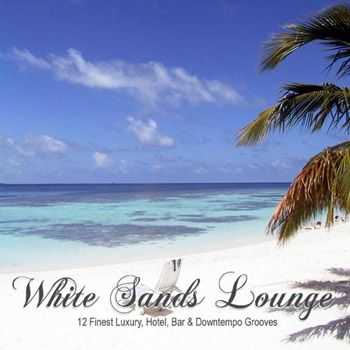 VA - White Sands Lounge (12 Finest Luxury, Hotel, Bar & Downtempo Grooves)  (2013)