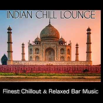 VA - Indian Chill Lounge (Finest Chillout & Relaxed Bar Music) (2013)