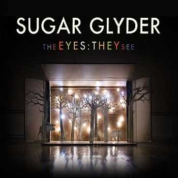 Sugar Glyder - The Eyes: They See (2013)