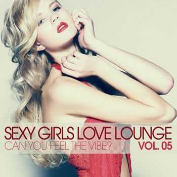 VA - Sexy Girls Love Lounge, Vol. 5 (Can You Feel the Vibe) (2013)