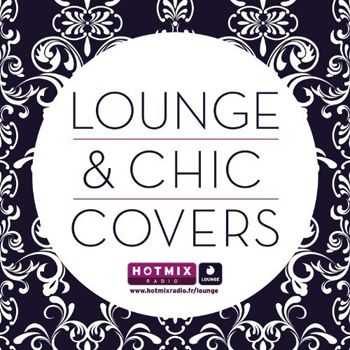 VA - Lounge & Chic Covers by Hotmix Radio (2013)