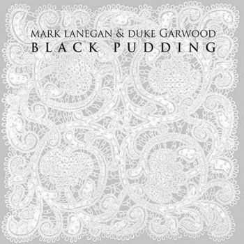 Mark Lanegan & Duke Garwood - Black Pudding (2013)