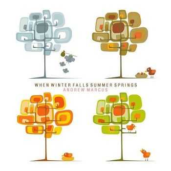 Andrew Marcus - When Winter Falls Summer Springs (2013)