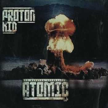 Proton Kid - Atomic (2013)