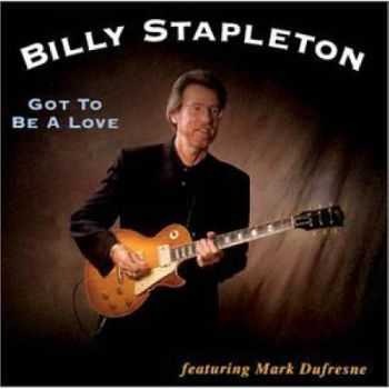 Billy Stapleton feat. Mark Dufresne - Got To Be A Love (2000)