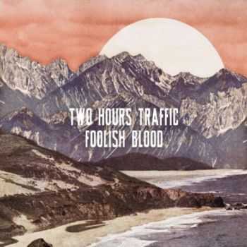 Two Hours Traffic - Foolish Blood (2013)