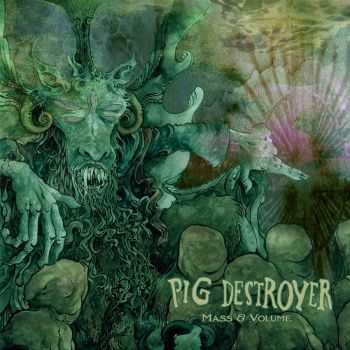 Pig Destroyer - Mass & Volume (EP) (2013)