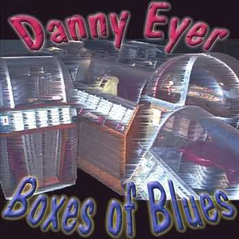 Danny Eyer - Boxes Of Blues 2001