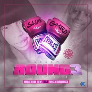 Sasha Go Hard - Round 3 (2013)